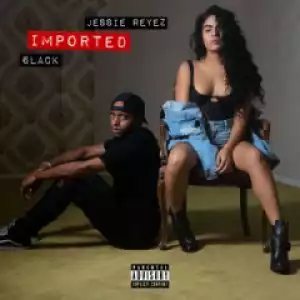 Jessie Reyez - Imported (feat. 6lack)